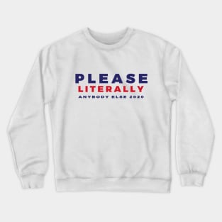 Literally Anybody Else Crewneck Sweatshirt